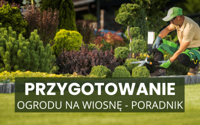 Przygotowanie ogrodu na wiosnę – 8 kroków do idealnego startu sezon